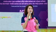 Dự án phát triển bóng đá nữ do UEFA/AFC hỗ trợ (2024-2027): Trang bị các kiến thức cơ bản cho các học viên